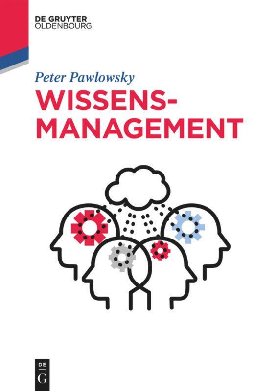 Cover: 9783110474923 | Wissensmanagement | Peter Pawlowsky | Taschenbuch | De Gruyter Studium