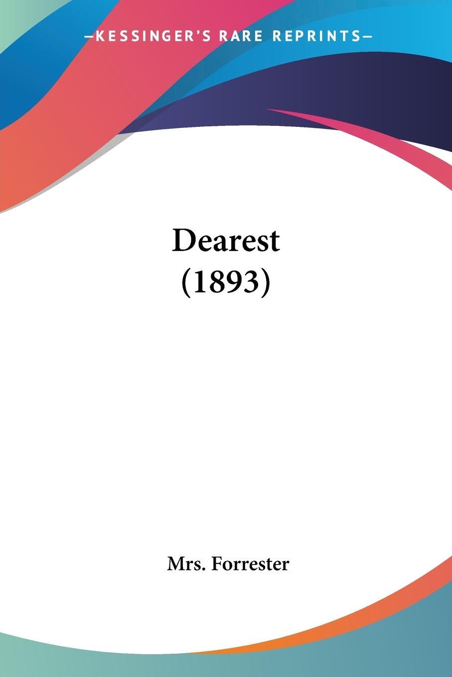 Cover: 9781120275547 | Dearest (1893) | Forrester | Taschenbuch | Paperback | Englisch | 2009