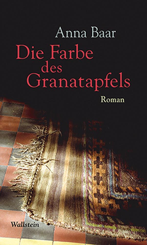 Cover: 9783835317659 | Die Farbe des Granatapfels | Anna Baar | Buch | 320 S. | Deutsch