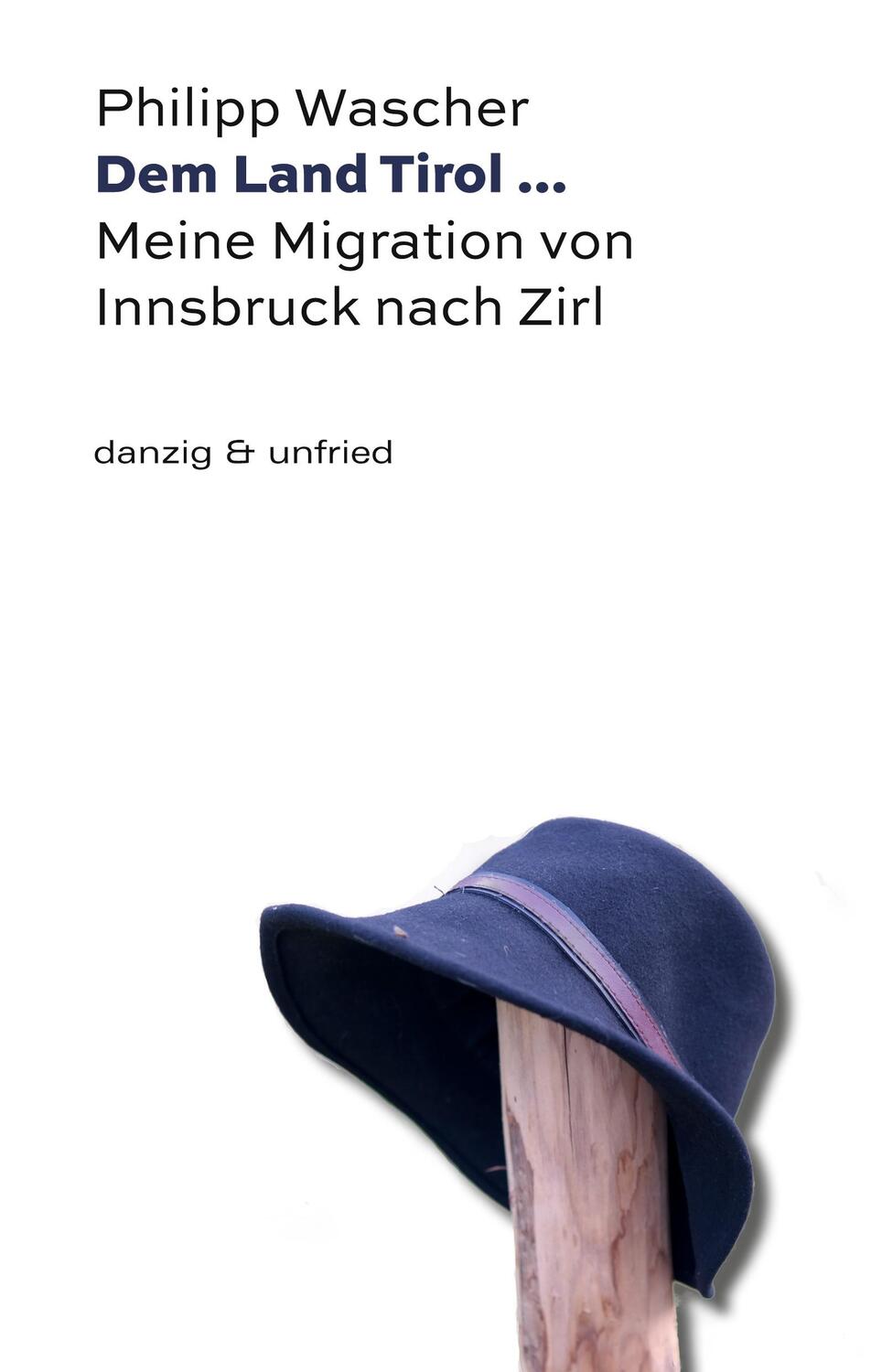 Cover: 9783902752284 | Dem Land Tirol ... | Meine Migration von Innsbruck nach Zirl | Wascher