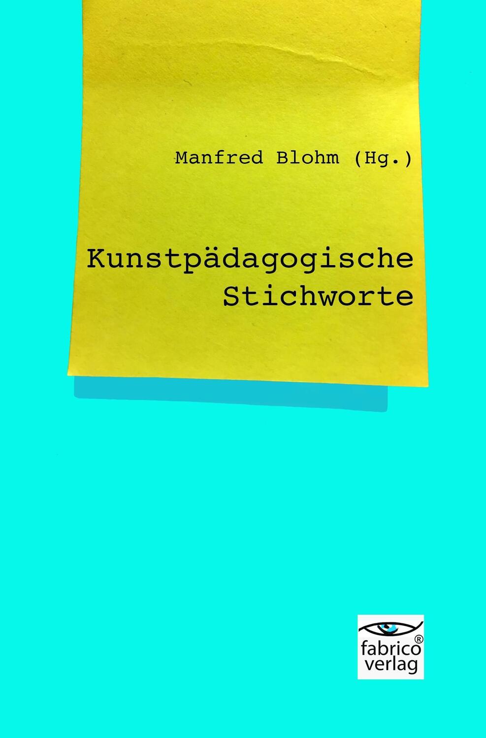 Cover: 9783946320036 | Kunstpädagogische Stichworte | Manfred Blohm | Taschenbuch