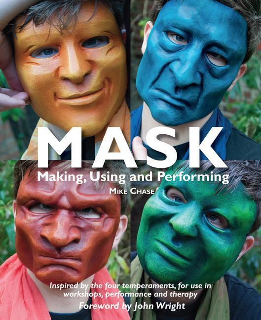Cover: 9781907359668 | Mask: Making, Using and Performing | Mike Chase | Taschenbuch | 2017