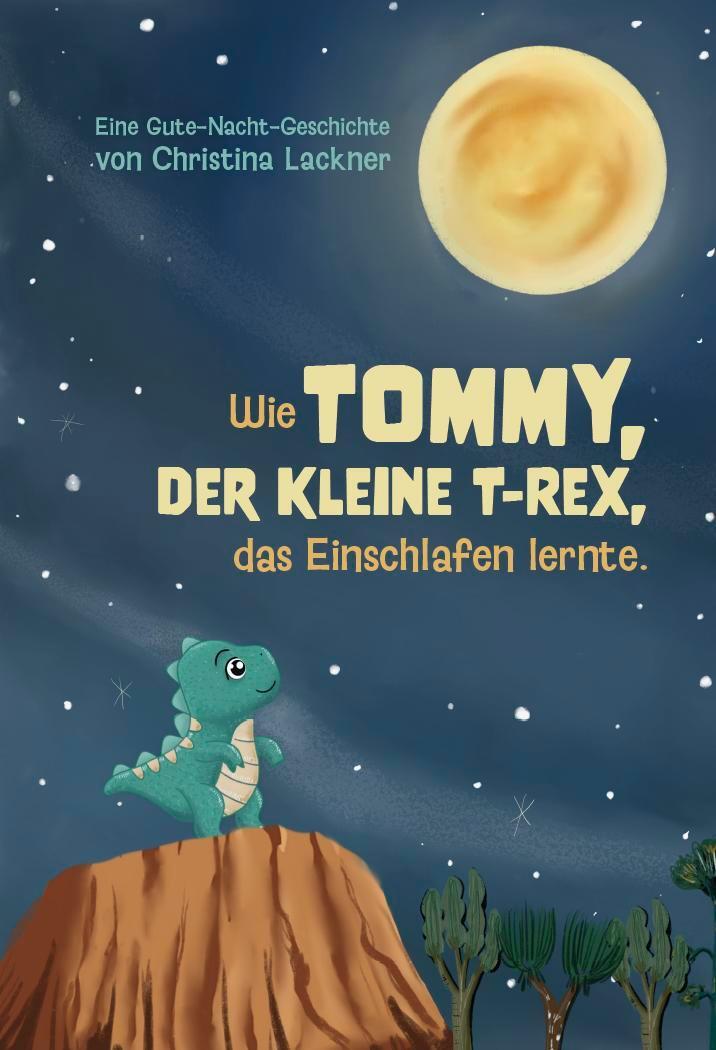 Cover: 9783962007478 | Wie Tommy, der kleine T-Rex, das Einschlafen lernte | Lackner | Buch