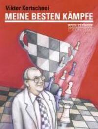 Cover: 9783283010188 | Meine besten Kämpfe | Viktor Kortschnoi | Buch | 432 S. | Deutsch