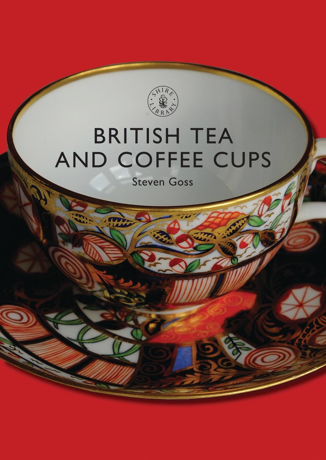 Cover: 9780747806950 | British Tea and Coffee Cups: 1745-1940 | Steven Goss | Taschenbuch