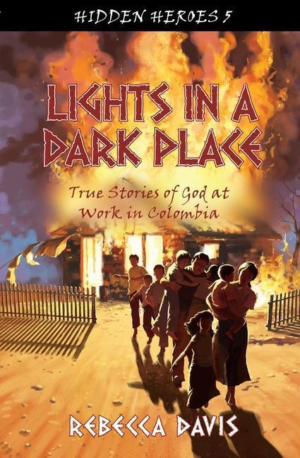 Cover: 9781781914090 | Lights in a Dark Place | True Stories of God at work in Colombia