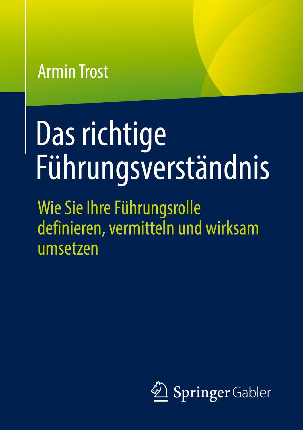 Cover: 9783662655801 | Das richtige Führungsverständnis | Armin Trost | Taschenbuch | Deutsch