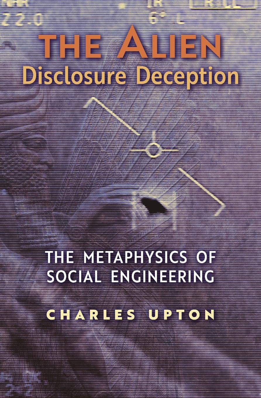 Cover: 9781597311847 | The Alien Disclosure Deception | The Metaphysics of Social Engineering