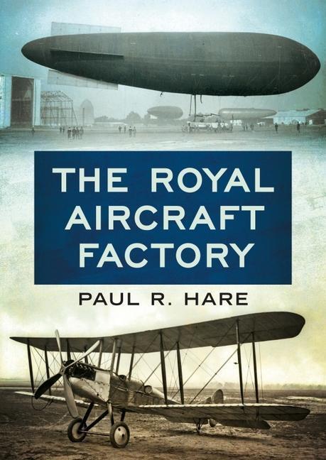 Cover: 9781781558416 | The Royal Aircraft Factory | Paul Hare | Buch | Englisch | 2021