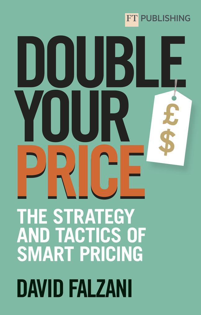 Cover: 9781292426341 | Double your Price: The strategy and tactics of smart pricing | Falzani
