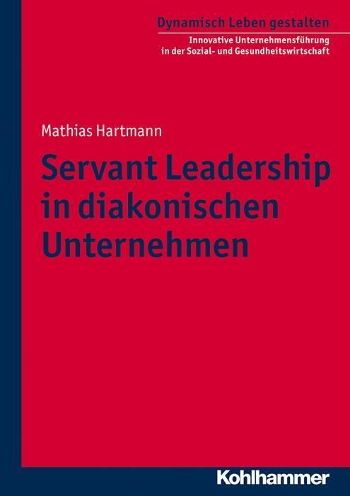 Cover: 9783170229594 | Servant Leadership in diakonischen Unternehmen | Mathias Hartmann