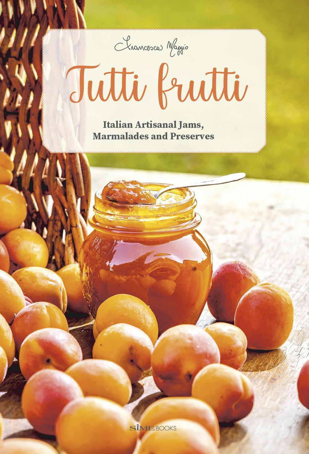 Cover: 9788831403184 | Tutti Frutti | Italian Artisanal Jams, Marmalades, and Preserves