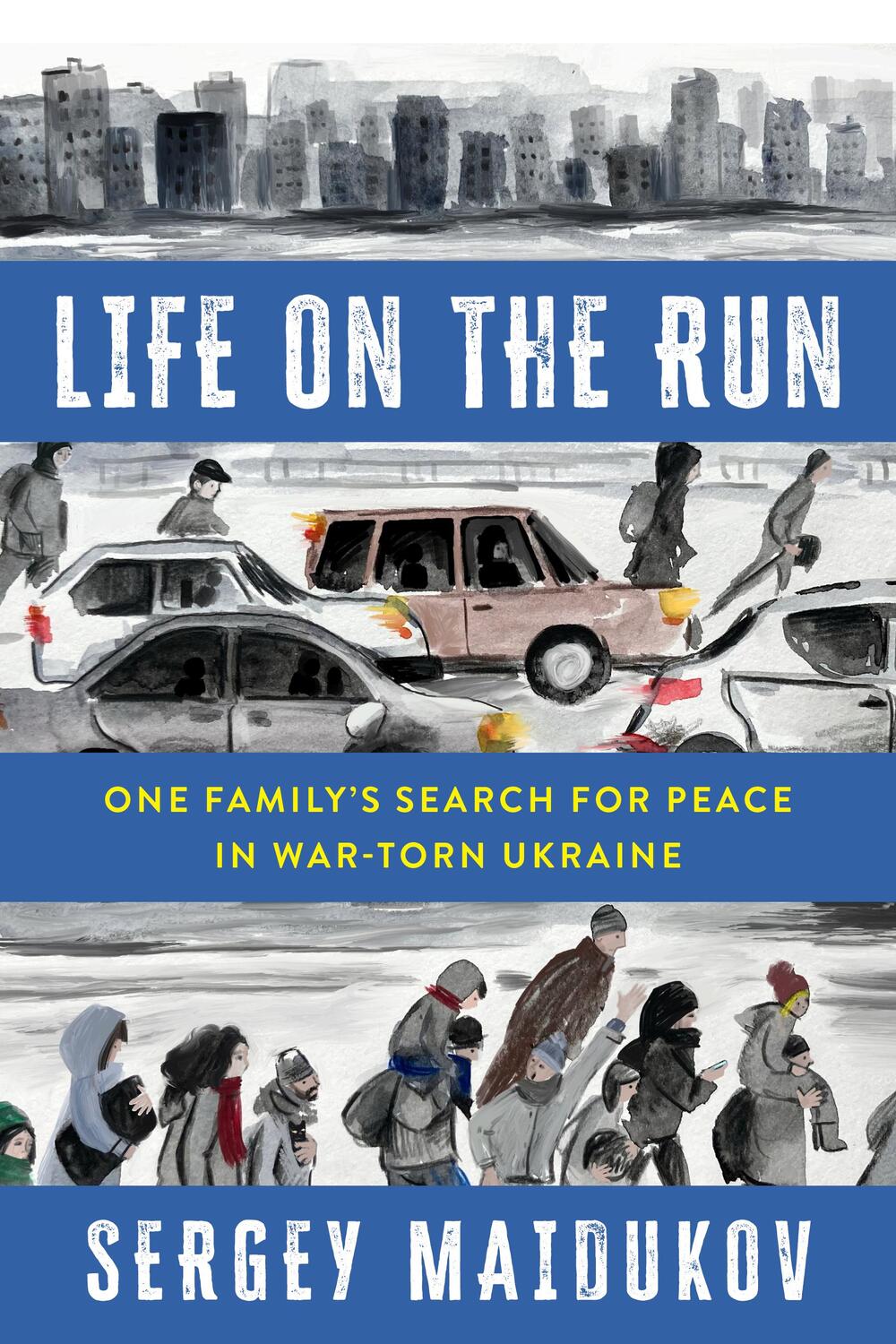 Cover: 9781538185735 | Life on the Run | One Family's Search for Peace in War-Torn Ukraine