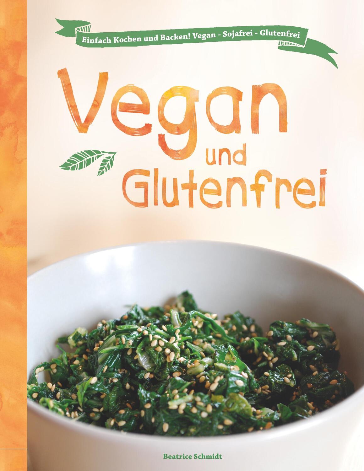 Cover: 9783732371273 | Vegan und Glutenfrei | Beatrice Schmidt | Taschenbuch | tredition