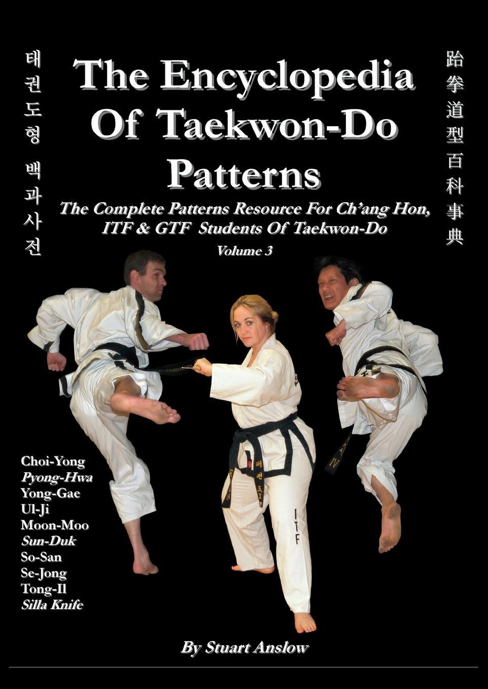 Cover: 9781906628185 | THE ENCYCLOPAEDIA OF TAEKWON-DO PATTERNS, Vol 3 | Stuart Anslow Paul