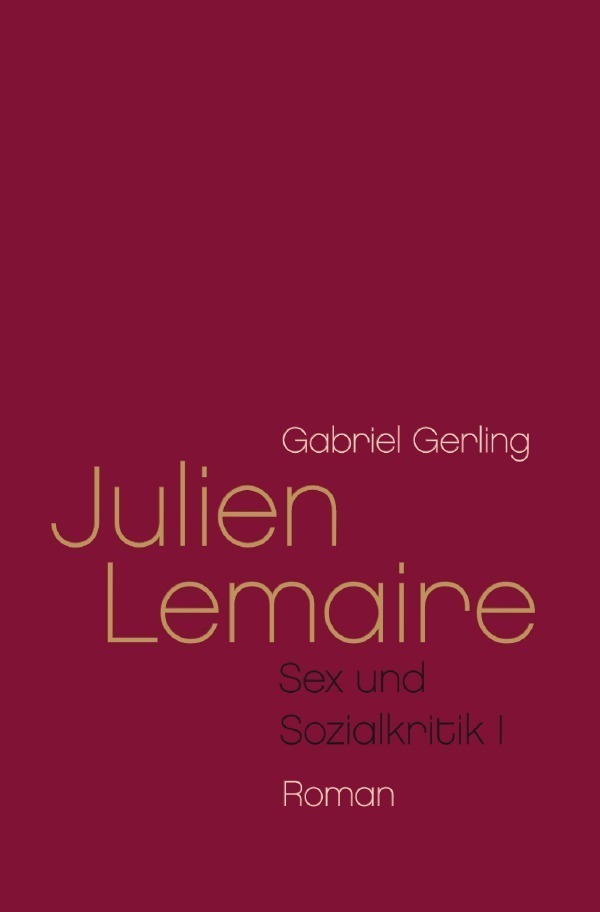 Cover: 9783818705985 | Julien Lemaire | (Sex und Sozialkritik I) | Gabriel Gerling | Buch