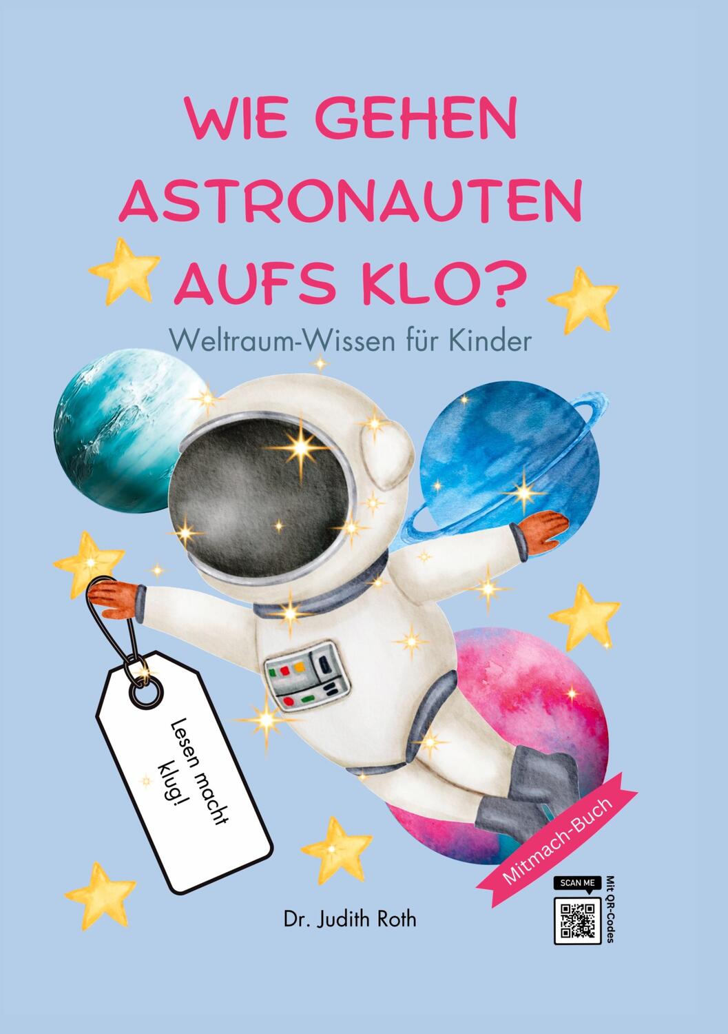 Cover: 9783744816984 | Wie gehen Astronauten aufs Klo? | Judith Roth | Taschenbuch | 102 S.