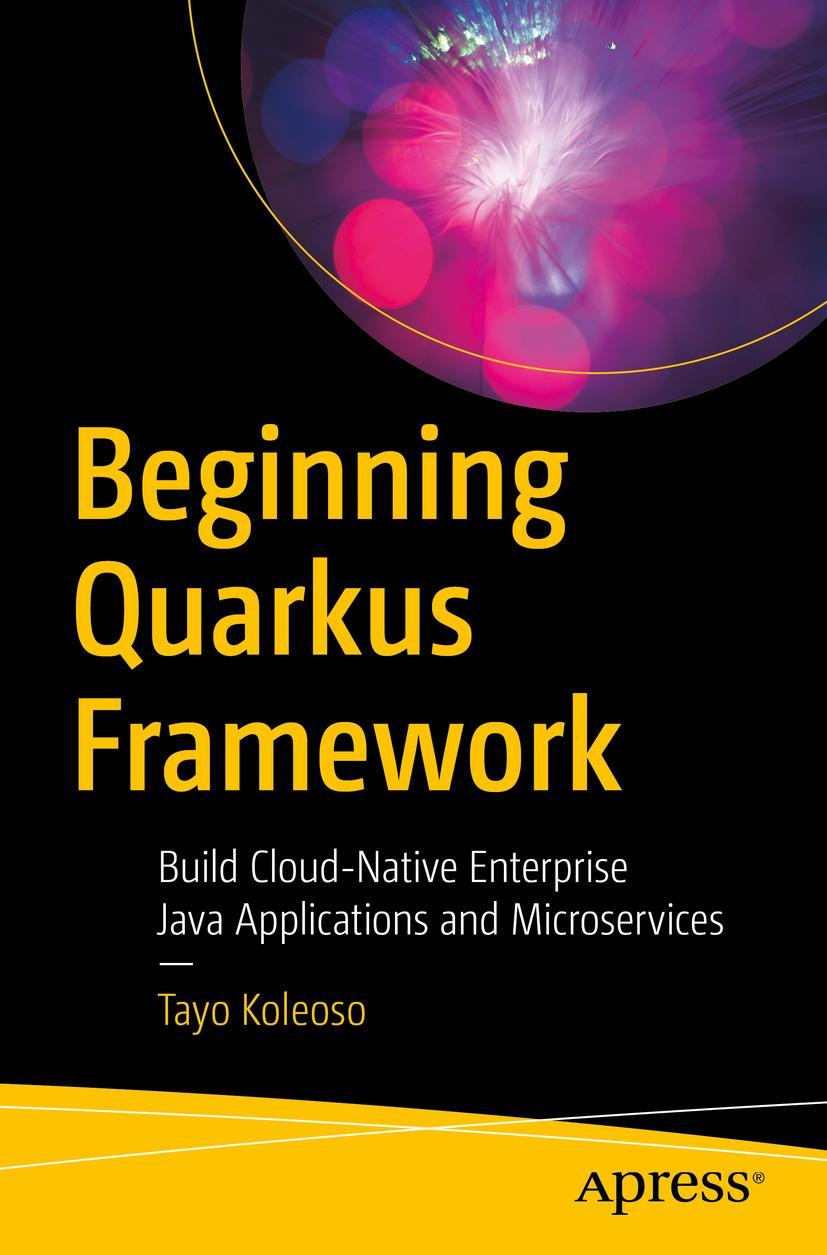 Cover: 9781484260319 | Beginning Quarkus Framework | Tayo Koleoso | Taschenbuch | xviii