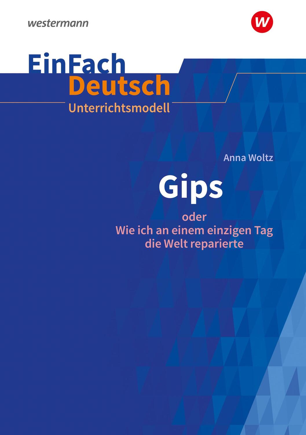 Cover: 9783140227353 | Gips: Klassen 5 - 7. EinFach Deutsch Unterrichtsmodelle | Anna Woltz