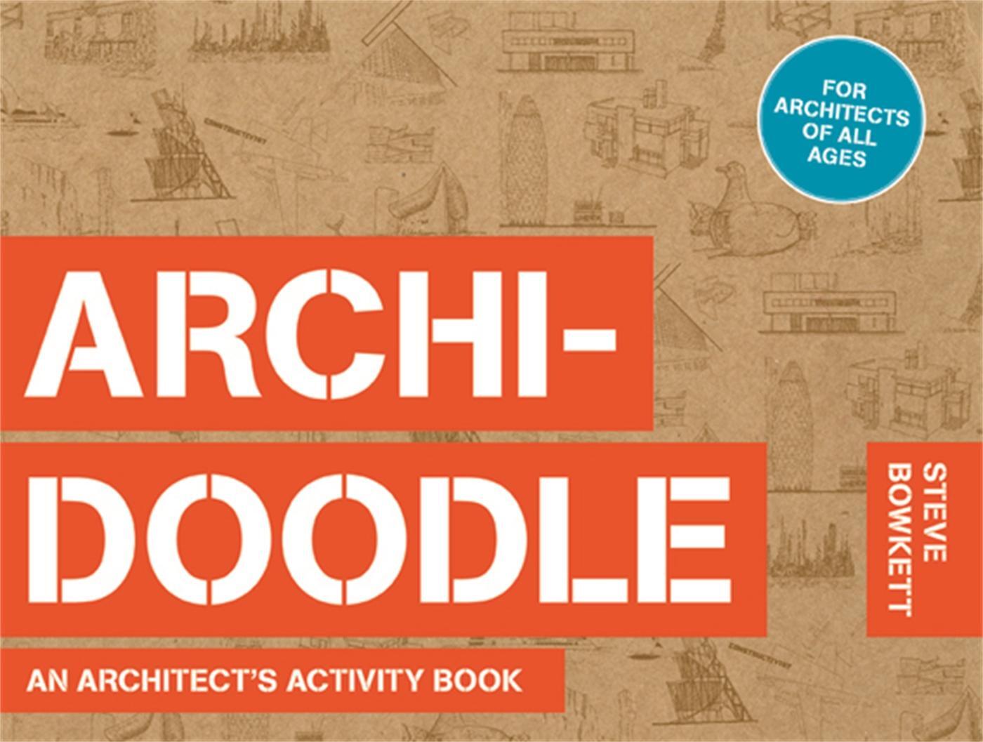 Cover: 9781780673219 | Archidoodle | An Architect's Activity Book | Steve Bowkett | Buch