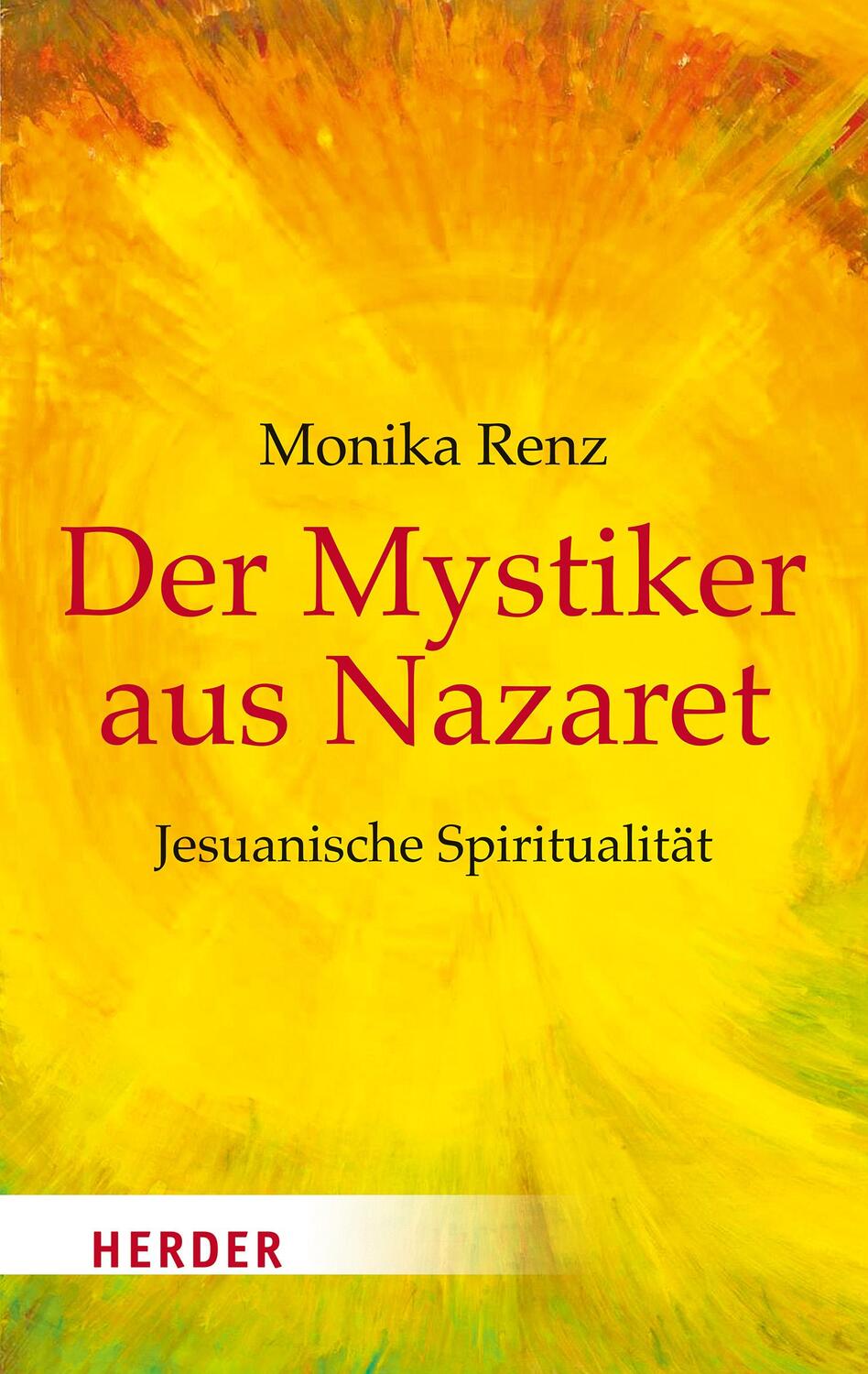 Cover: 9783451068751 | Der Mystiker aus Nazaret | Jesuanische Spiritualität | Monika Renz