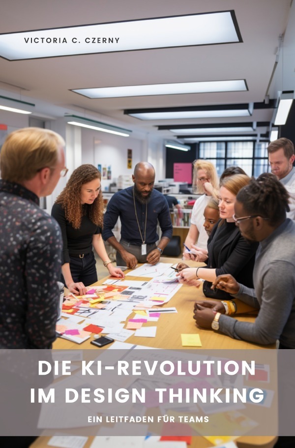 Cover: 9783757571405 | Die KI-Revolution im Design Thinking | Ein Leitfaden für Teams. DE