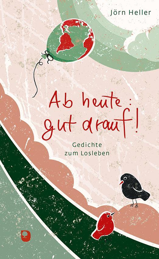 Cover: 9783987000744 | Ab heute gut drauf! | Gedichte zum Losleben | Jörn Heller | Buch