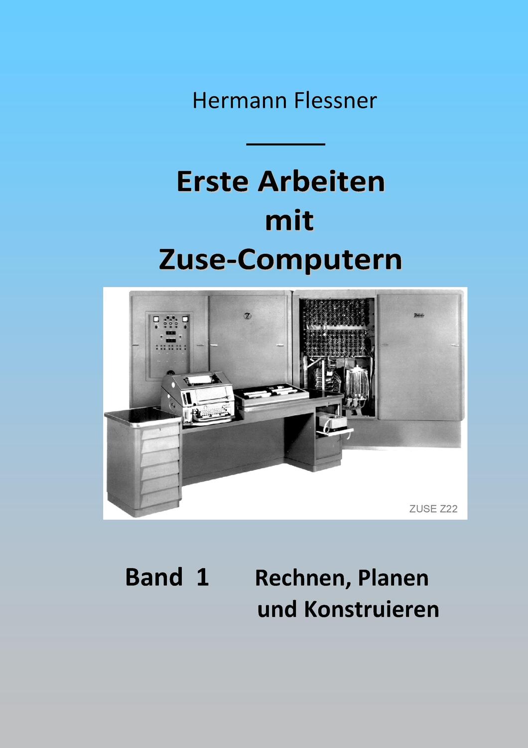 Cover: 9783741235931 | Erste Arbeiten mit Zuse-Computern | Hermann Flessner | Buch | 200 S.