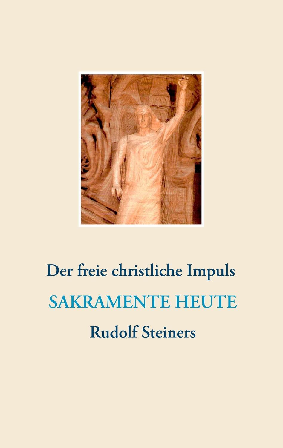 Cover: 9783746009322 | Sakramente heute | Der freie christliche Impuls Rudolf Steiners | Buch
