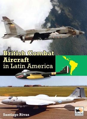 Cover: 9781902109572 | British Combat Aircraft in Latin America | Santiago Rivas | Buch