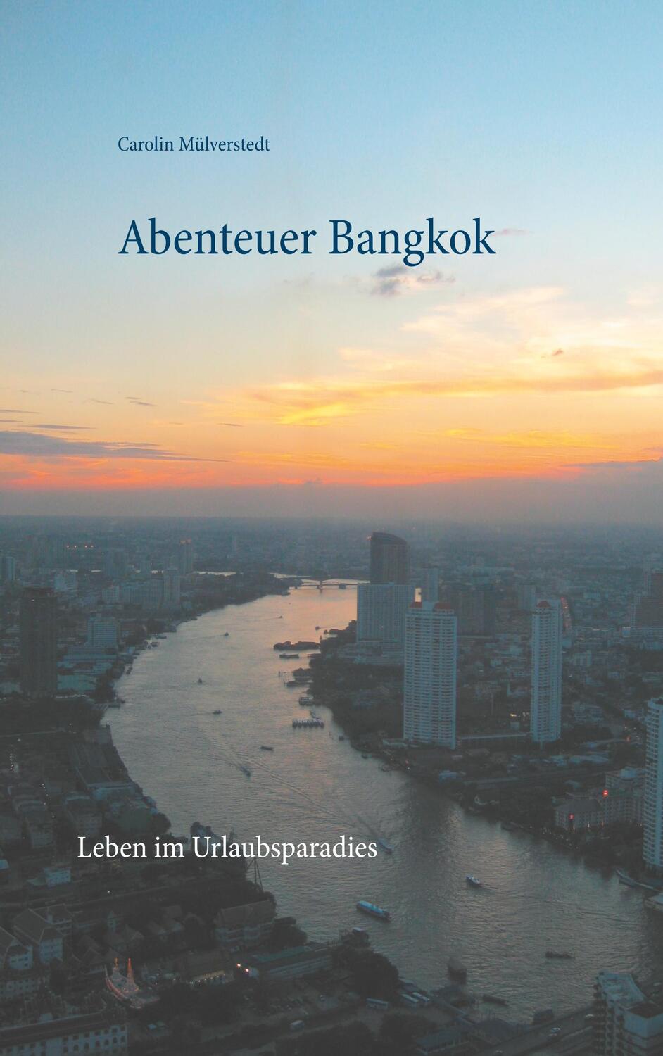 Cover: 9783750441118 | Abenteuer Bangkok | Leben im Urlaubsparadies | Carolin Mülverstedt