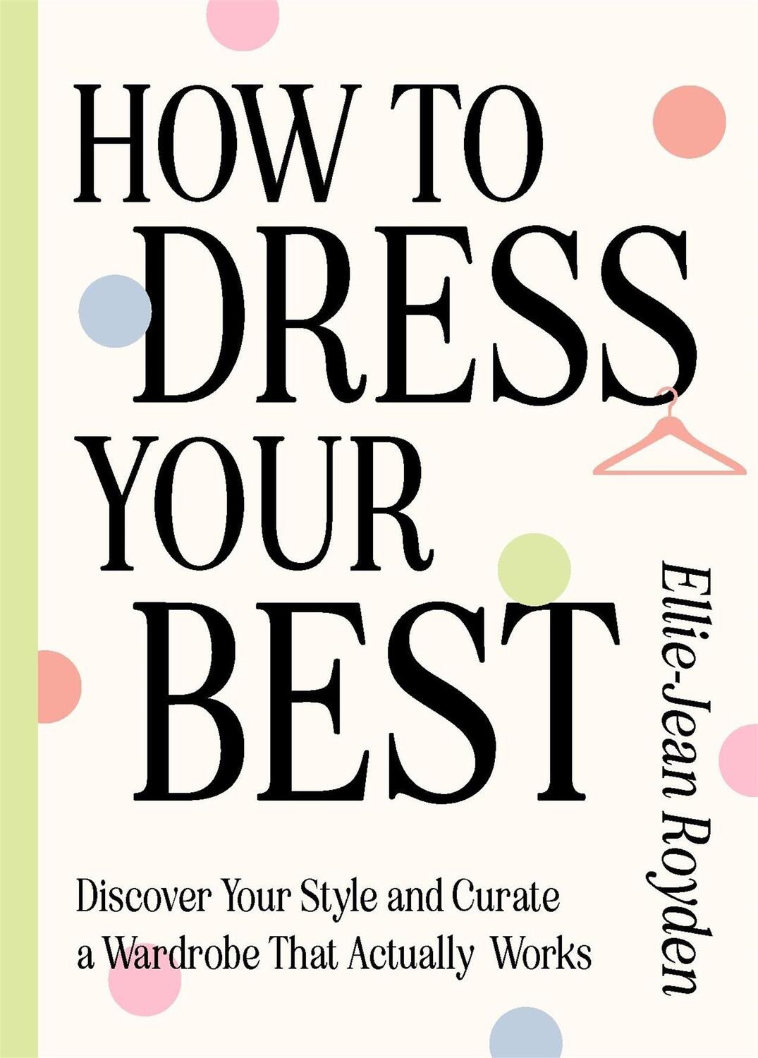 Cover: 9781529436624 | How to Dress Your Best | Ellie-Jean Royden | Buch | Englisch | 2024