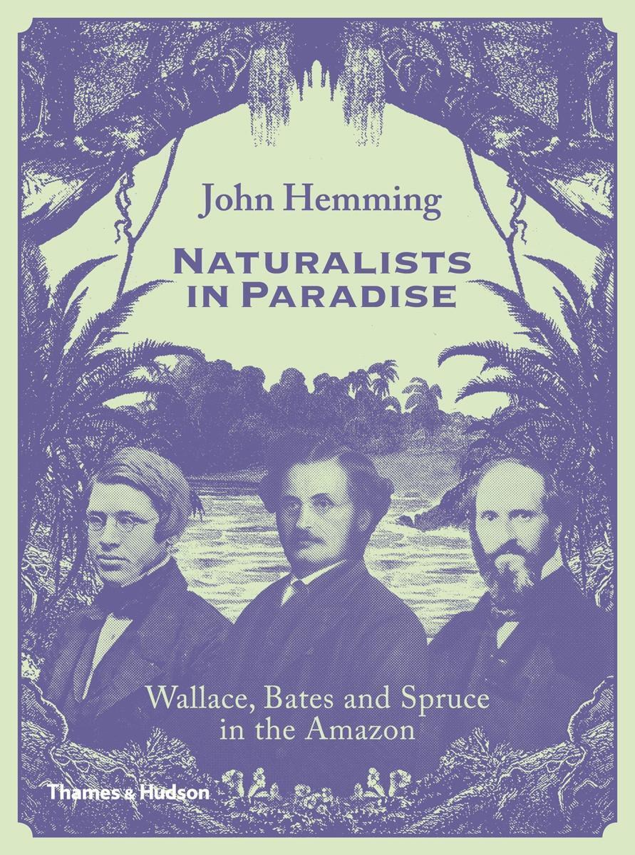 Cover: 9780500252109 | Naturalists in Paradise | Wallace, Bates and Spruce in the Amazon