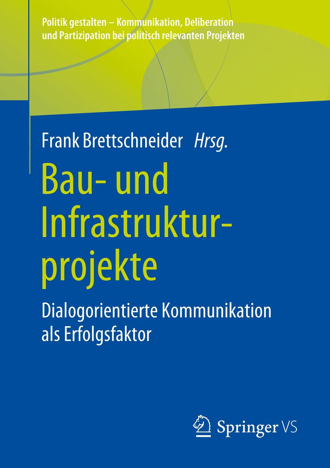 Cover: 9783658282349 | Bau- und Infrastrukturprojekte | Frank Brettschneider | Taschenbuch