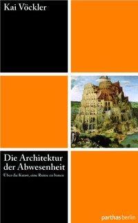 Cover: 9783869640150 | Die Architektur der Abwesenheit - Über die Kunst eine Ruine zu bauen