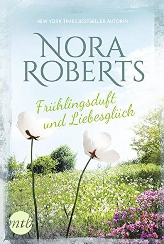 Cover: 9783956498114 | Frühlingsduft und Liebesglück | Nora Roberts | Taschenbuch | Deutsch
