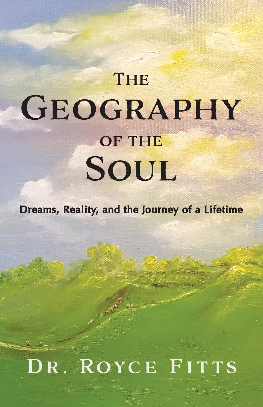 Cover: 9781953583543 | The Geography of the Soul | Dreams, Reality, and the Journey of a