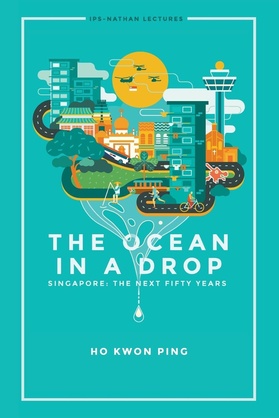 Cover: 9789814730181 | The Ocean in a Drop | Singapore: The Next Fifty Years | Kwon Ping Ho