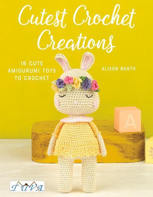 Cover: 9786059192347 | Cutest Crochet Creations | 16 Cute Amigurumi Toys to Crochet | North