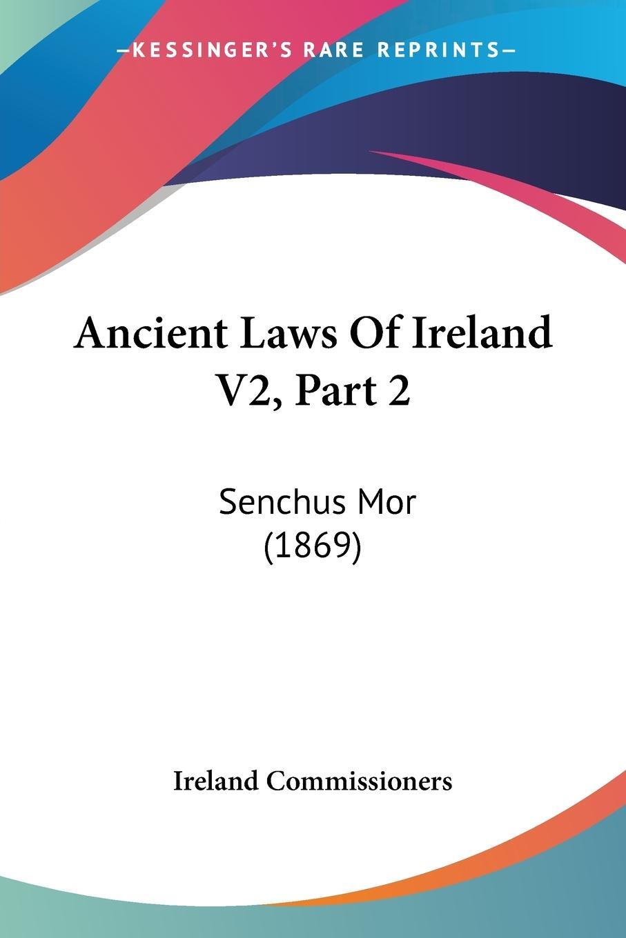 Cover: 9781120153913 | Ancient Laws Of Ireland V2, Part 2 | Senchus Mor (1869) | Taschenbuch