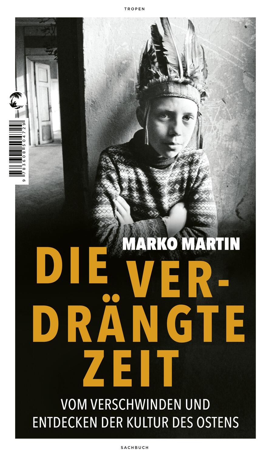 Cover: 9783608504729 | Die verdrängte Zeit | Marko Martin | Buch | gebunden | 426 S. | 2020