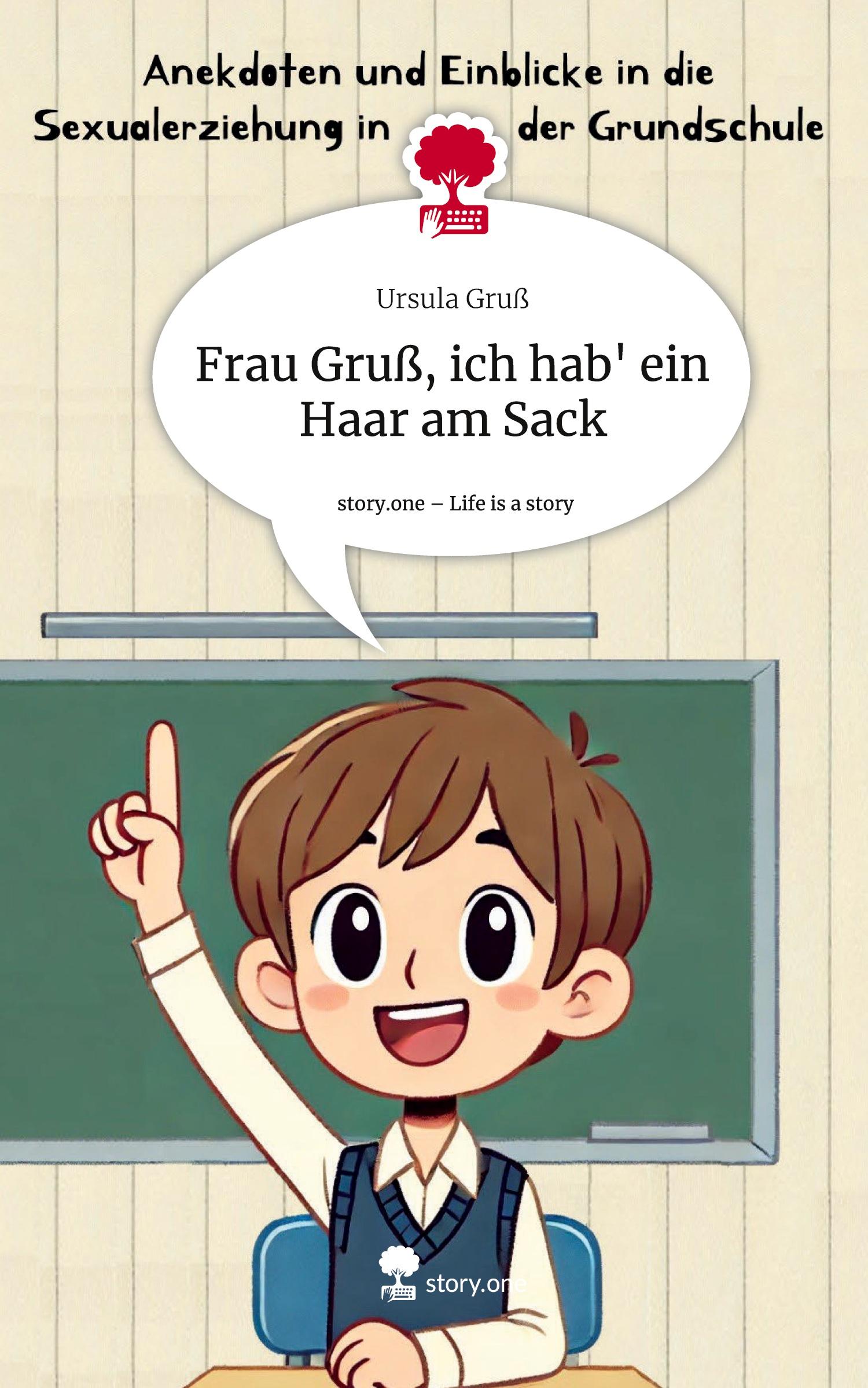 Cover: 9783711574572 | Frau Gruß, ich hab' ein Haar am Sack. Life is a Story - story.one