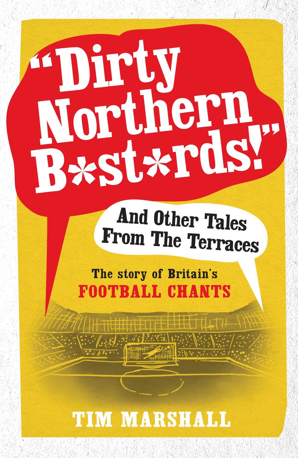 Cover: 9781783960606 | "Dirty Northern B*st*rds" And Other Tales From The Terraces | Marshall