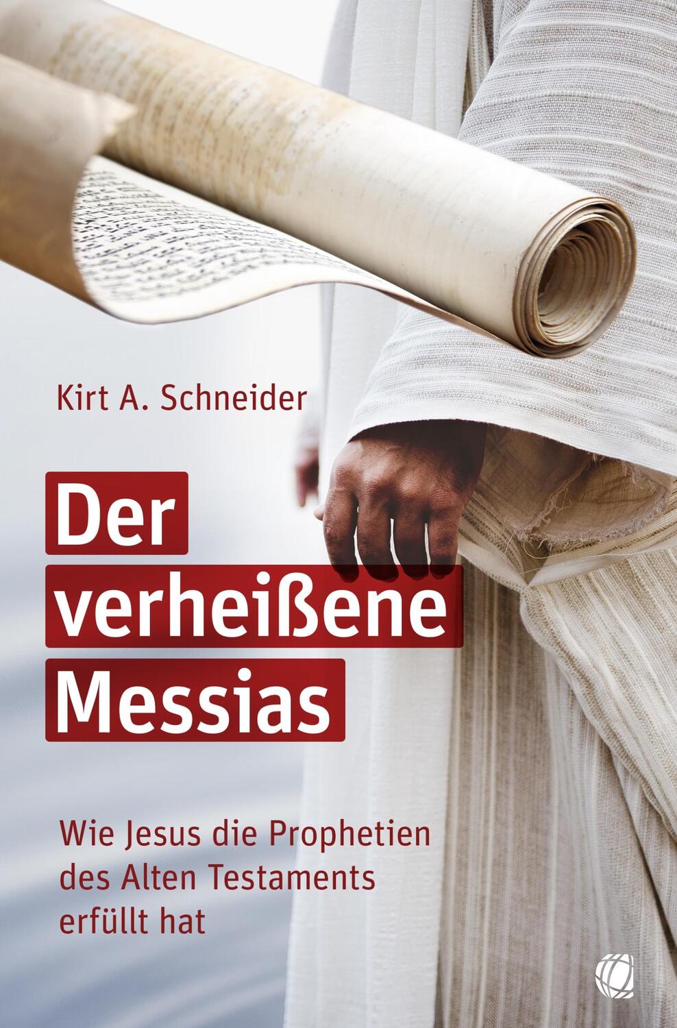 Cover: 9783955786281 | Der verheißene Messias | Kirt A. Schneider | Taschenbuch | Deutsch