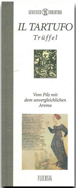Cover: 9783881896405 | Il Tartufo - Trüffel | Vom Pilz mit dem unvergleichlichen Aroma | Buch
