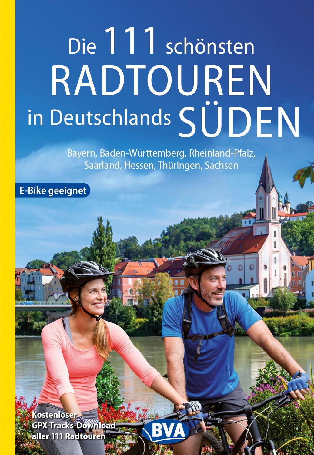 Cover: 9783969901878 | Die 111 schönsten Radtouren in Deutschlands Süden, E-Bike geeignet,...