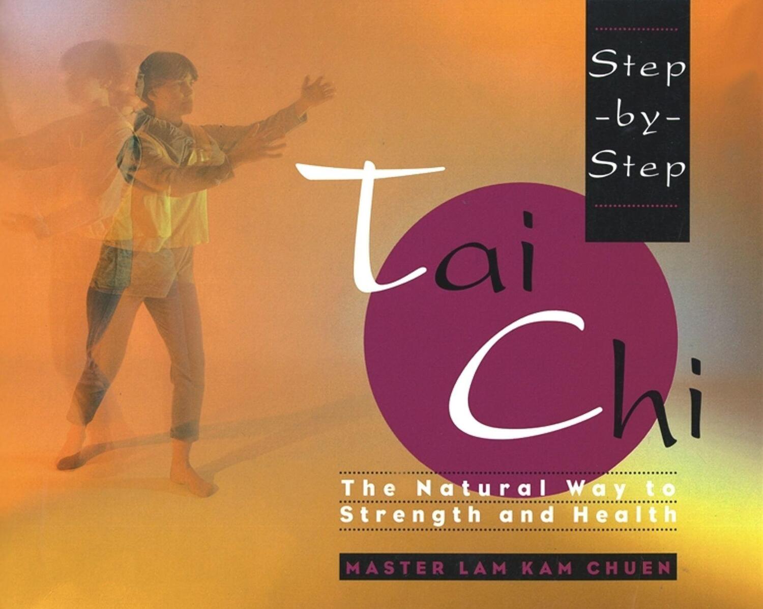 Cover: 9780671892470 | Step-By-Step Tai Chi | Lam Kam Chuen | Taschenbuch | Englisch | 1994