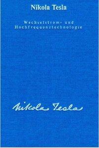 Cover: 9783895392429 | Wechselstrom und Hochfrequenztechnologie | Nikola Tesla | Buch | 1997