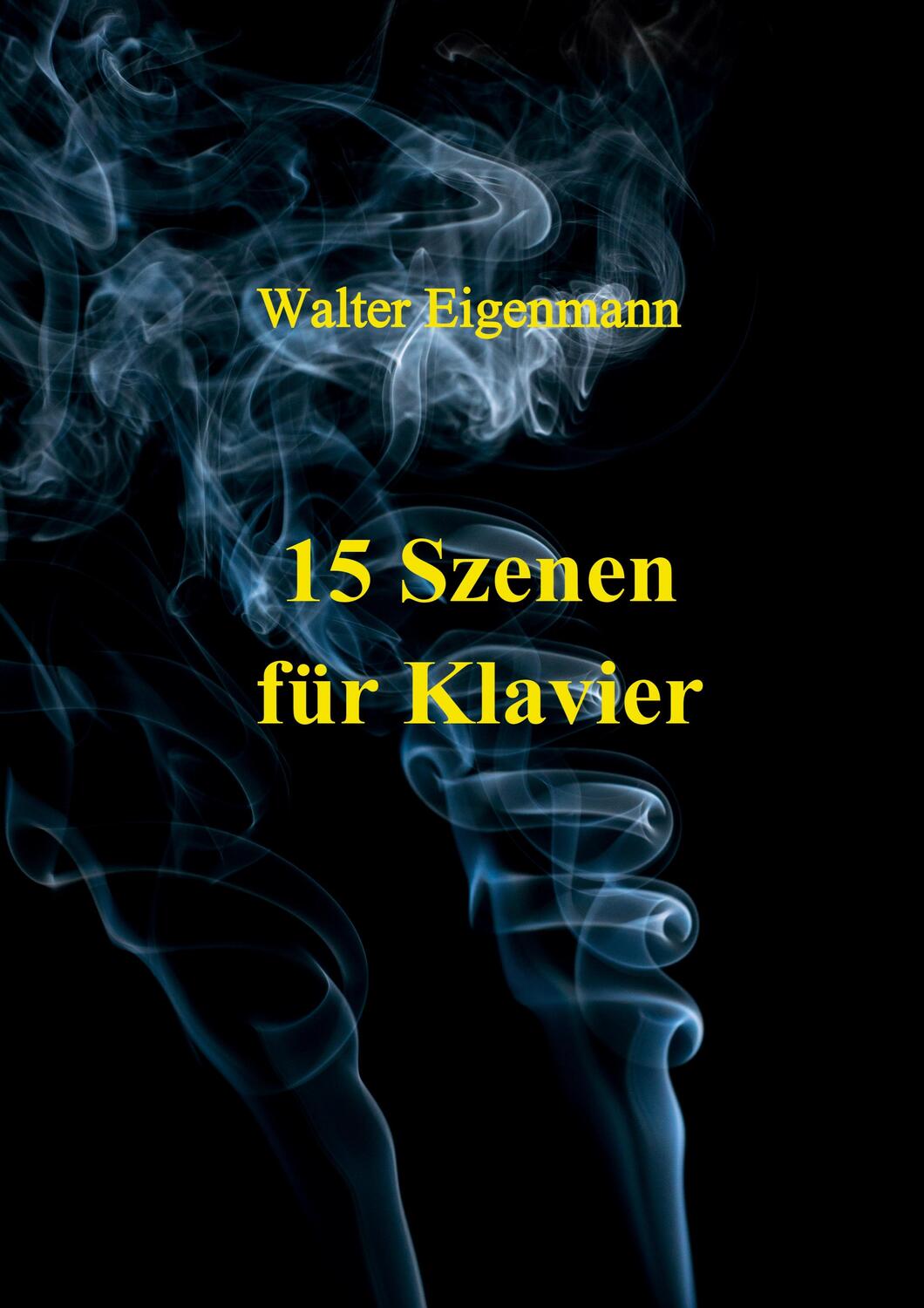Cover: 9783347305700 | 15 Szenen für Klavier | Walter Eigenmann | Taschenbuch | Paperback