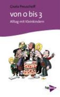Cover: 9783894380212 | Von 0 bis 3 | Alltag mit Kleinkindern | Gisela Preuschoff | Buch